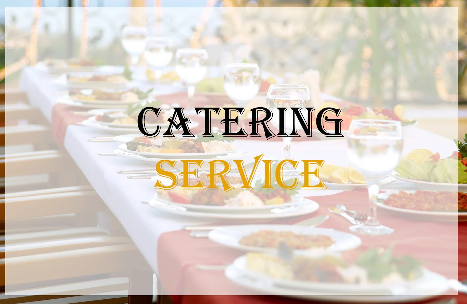 Catering Service – Bạn Biết Gì Về Loại Hình Dịch Vụ Này?