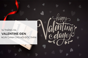 Valentine đen - chủ nghĩa tự thưởng lên ngôi